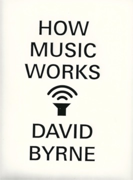 Byrne - How Music Works