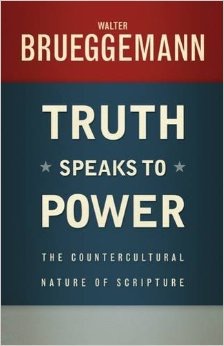 Brueggemann - Truth Speaks to Power
